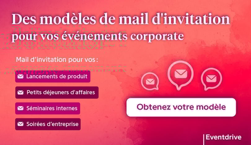 Visuel mettant en avant les mails d’invitation pour : “des lancements de produit” ; “des petits déjeuners d’affaires” ; “des séminaires internes” ; des soirées d’entreprise + un call to action “obtenez votre modèle”.